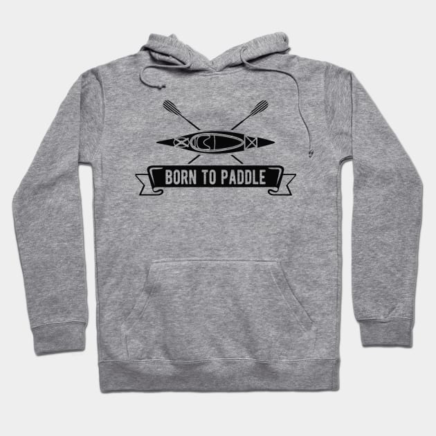 Kayak - Born to paddle Hoodie by KC Happy Shop